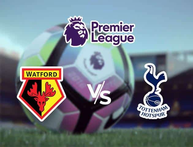Soi kèo nhà cái Watford vs Tottenham, 18/01/2020 - Ngoại Hạng Anh