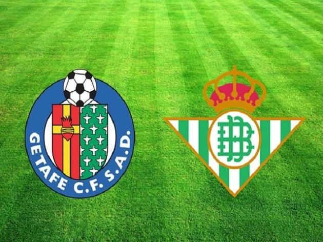 Soi kèo nhà cái tỉ số Getafe vs Real Betis, 26/01/2020 - VĐQG Tây Ban Nha