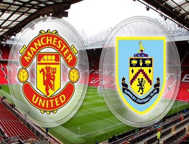 Soi kèo nhà cái tỉ số Manchester United vs Burnley, 23/01/2020 - Ngoại Hạng Anh