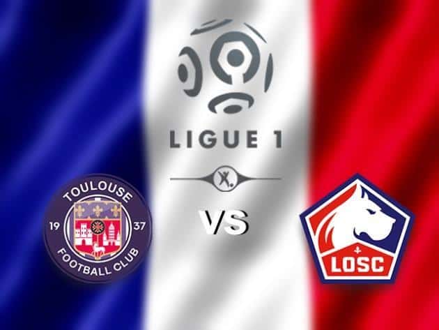 Soi kèo nhà cái tỉ số Lille vs Toulouse, 23/02/2020- VĐQG Pháp [Ligue 1]
