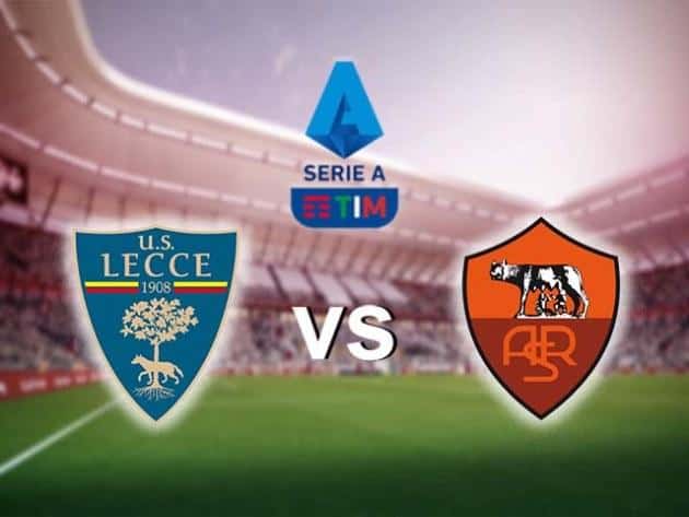 Soi kèo nhà cái tỉ số Roma vs Lecce 24/02/2020- VĐQG Ý [Serie A]