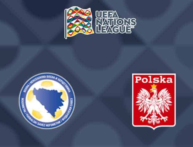 Soi kèo nhà cái tỉ số Ba Lan vs Bosnia-Herzegovina, 15/10/2020 - Nations League
