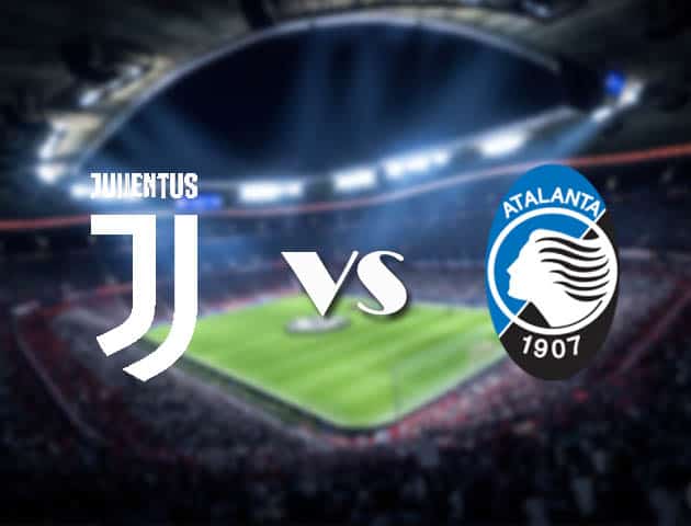 Soi kèo nhà cái tỉ số Juventus vs Atalanta, 17/12/2020 - VĐQG Ý [Serie A]