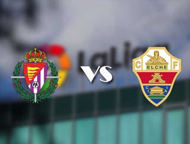 Soi kèo nhà cái tỉ số Valladolid vs Elche, 20/01/2021 - VĐQG Tây Ban Nha
